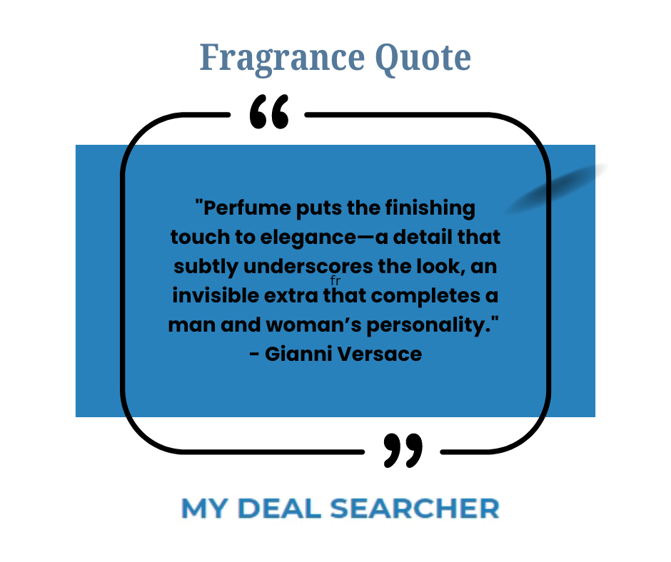 "Perfume puts the finishing touch to elegance—a detail that subtly underscores the look, an invisible extra that completes a man and woman’s personality." - Gianni Versace