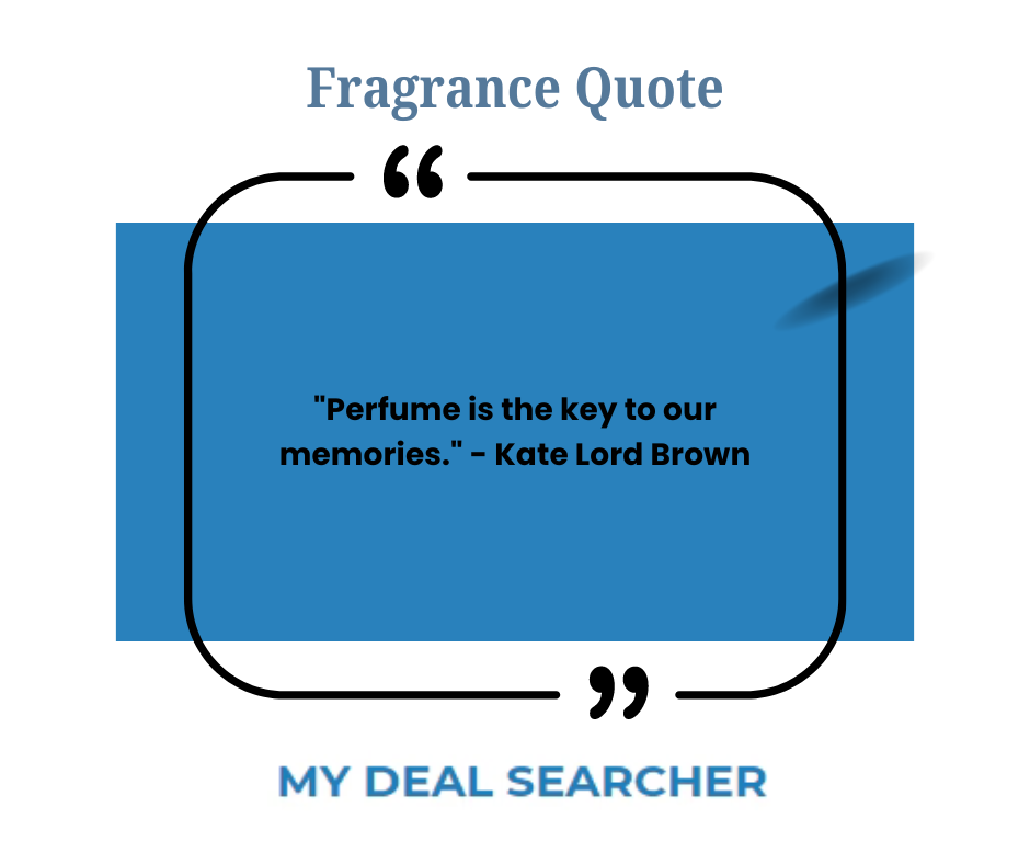 "Perfume is the key to our memories." - Kate Lord Brown