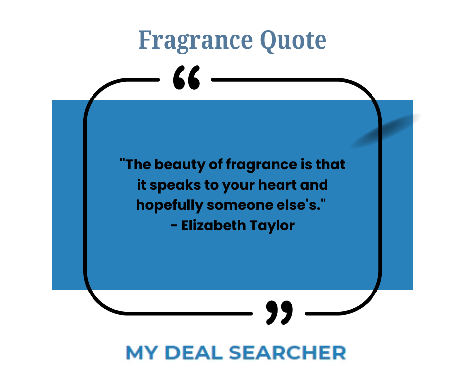 "The beauty of fragrance is that it speaks to your heart and hopefully someone else's." - Elizabeth Taylor