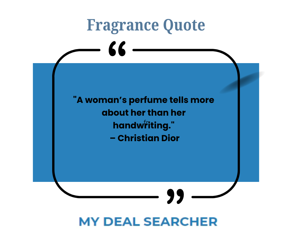 "A woman’s perfume tells more about her than her handwriting." – Christian Dior