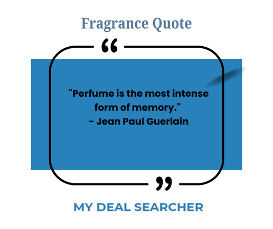 "Perfume is the most intense form of memory." - Jean-Paul Guerlain