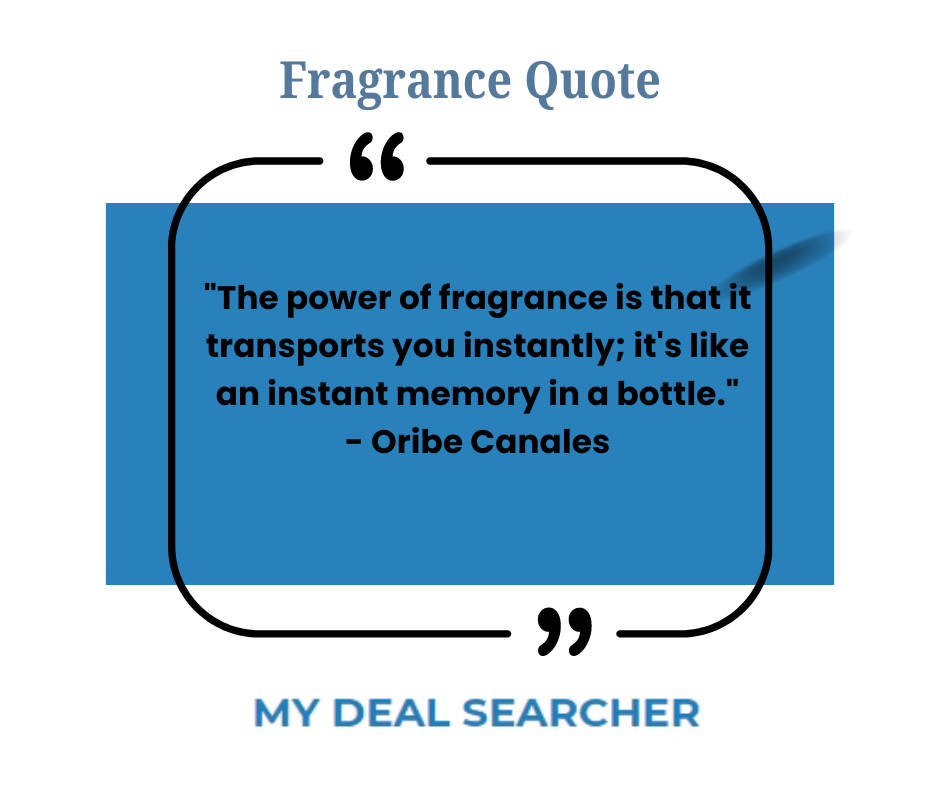 "The power of fragrance is that it transports you instantly; it's like an instant memory in a bottle." - Oribe Canales