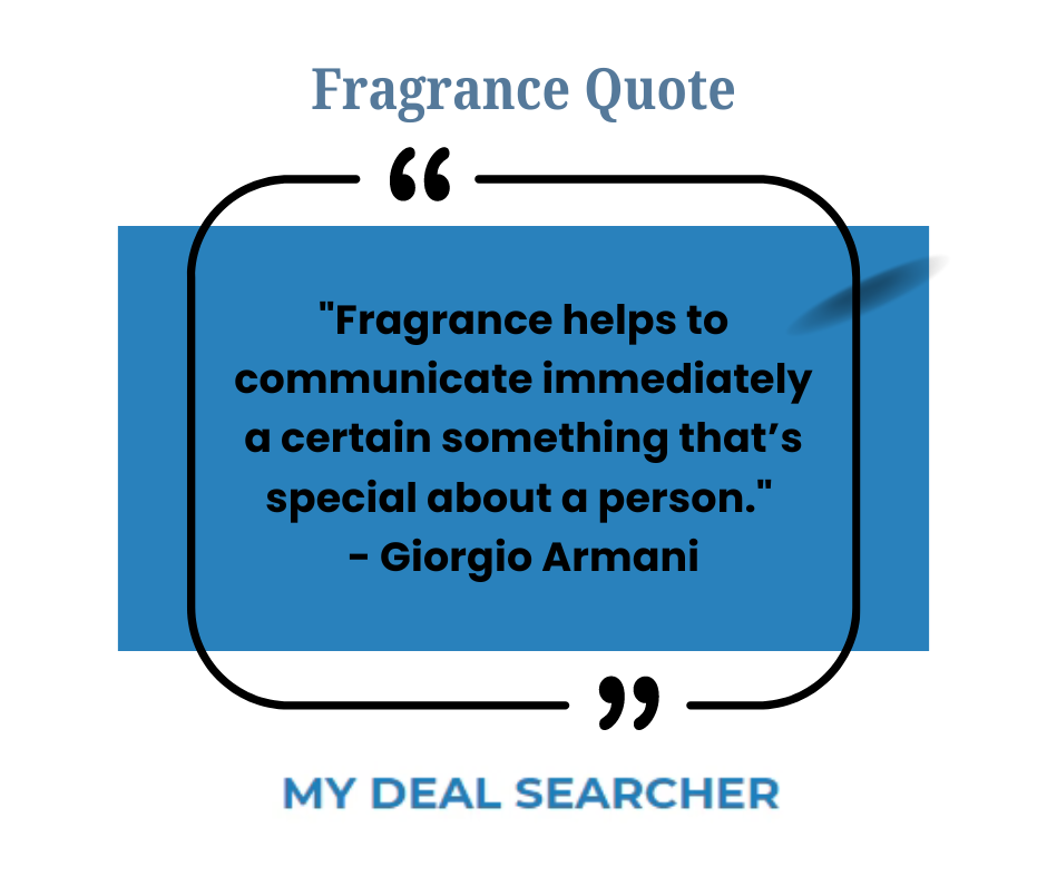 "Fragrance helps to communicate immediately a certain something that’s special about a person." - Giorgio Armani