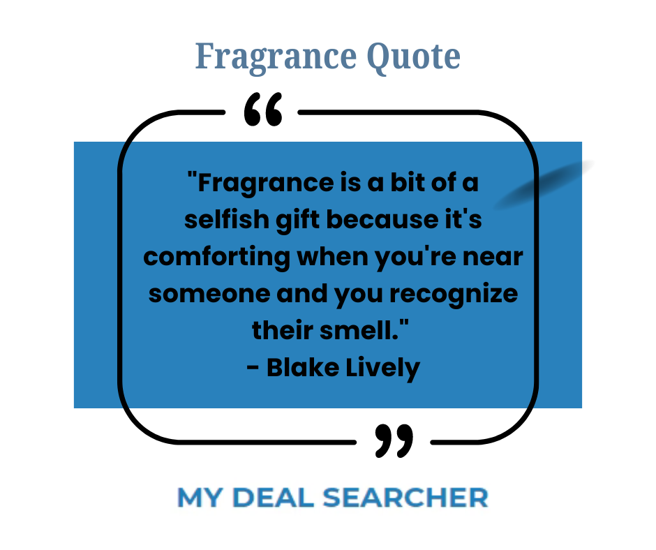 "Fragrance is a bit of a selfish gift because it's comforting when you're near someone and you recognize their smell." - Blake Lively