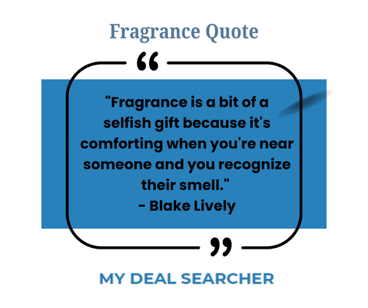 "Fragrance is a bit of a selfish gift because it's comforting when you're near someone and you recognize their smell." - Blake Lively