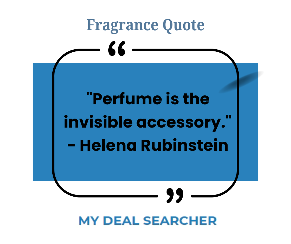 "Perfume is the invisible accessory." - Helena Rubinstein