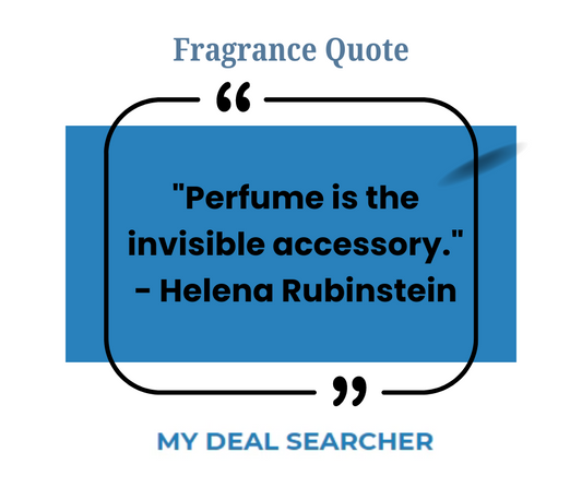 "Perfume is the invisible accessory." - Helena Rubinstein