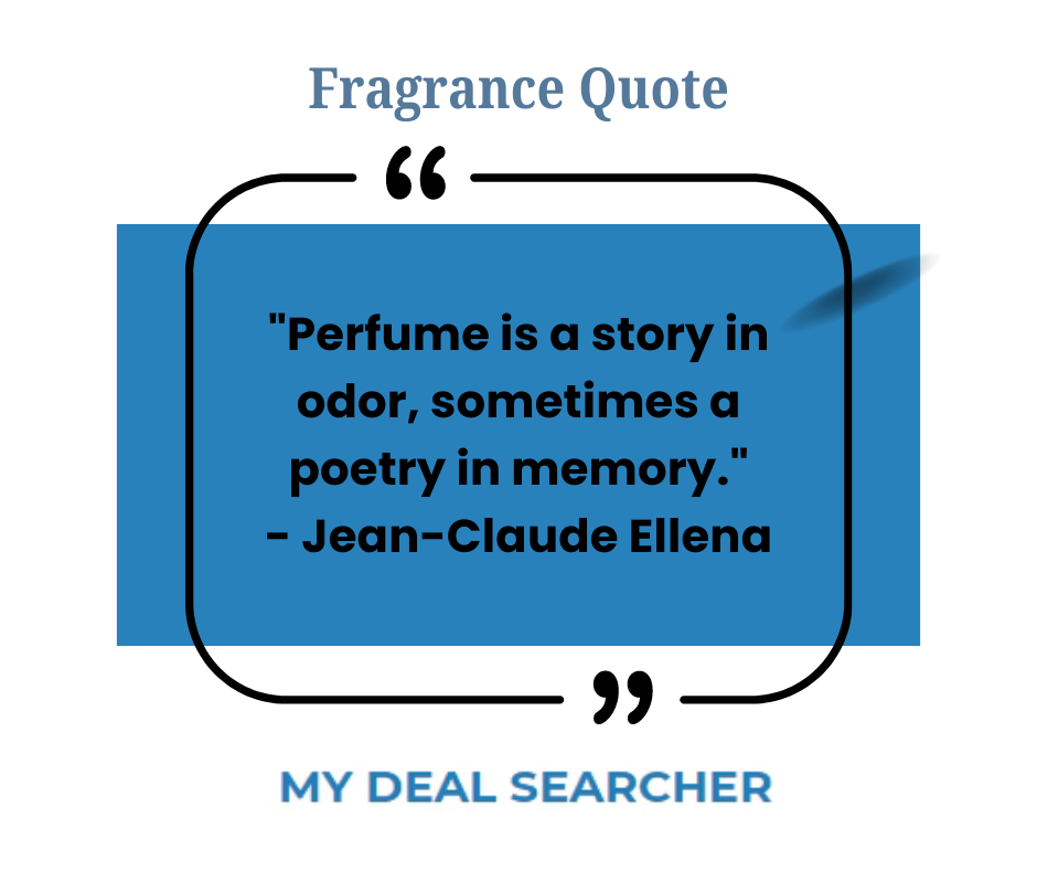 "Perfume is a story in odor, sometimes a poetry in memory." - Jean-Claude Ellena