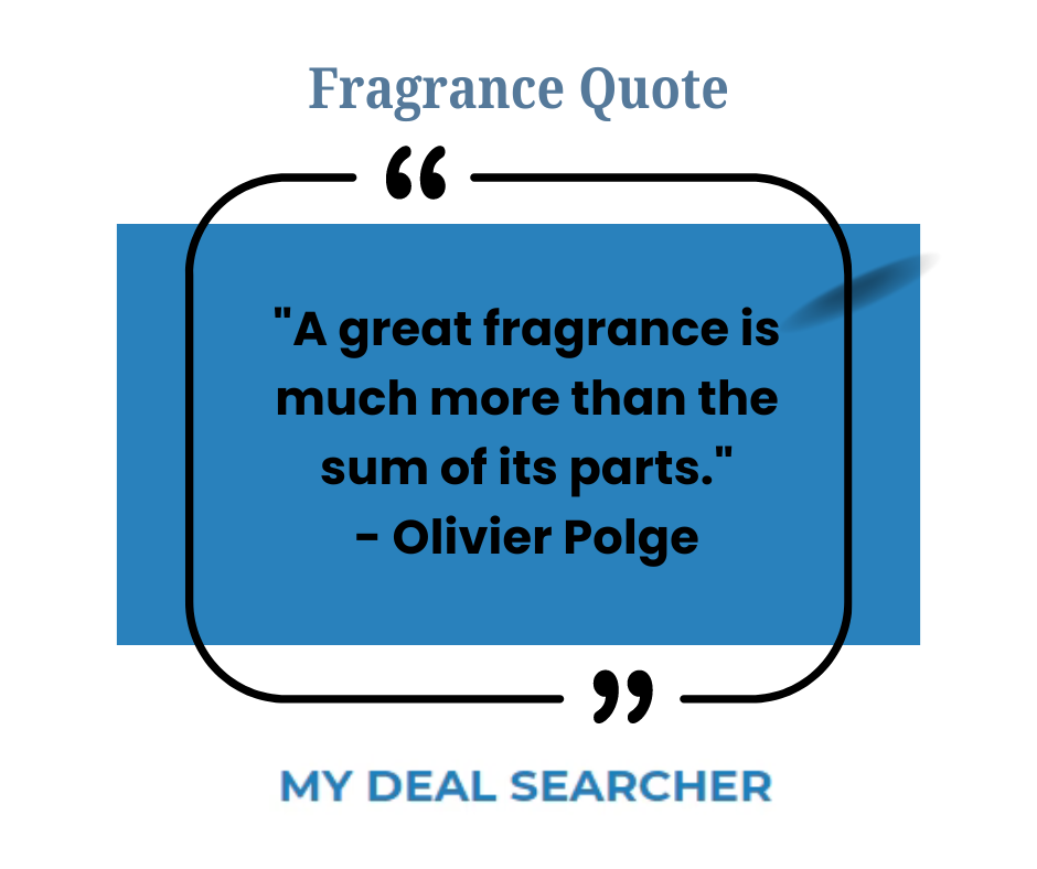 "A great fragrance is much more than the sum of its parts." - Olivier Polge